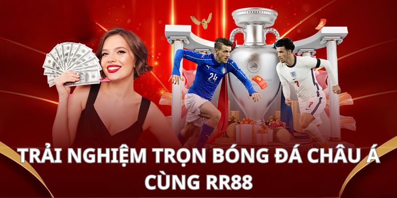 Trải nghiệm trọn bộ bóng đá tại châu Á cùng chúng tôi