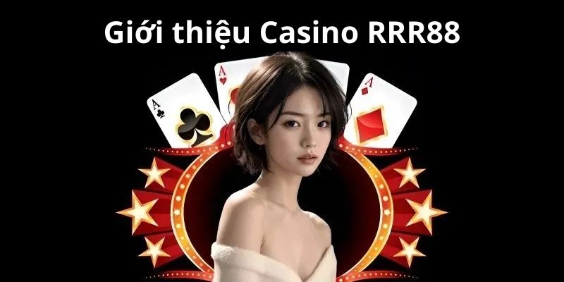 Sơ lược về Sảnh casino RR88 sinh lời hấp dẫn người chơi